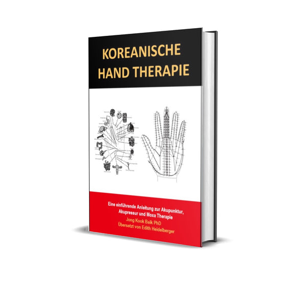 Koreanische Hand Therapie  Eine einführende Anleitung zur Akupunktur,  Akupressur und Moxa Therapie - MediKore